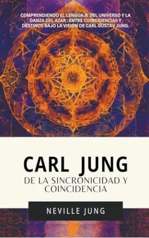 CARL JUNG. DE LA SINCRONICIDAD Y COINCIDENCIA