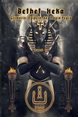 BETHET HEKA- GRIMORIO EGIPCIO DE MAGIA NEGRA BETHET HEKA- GRIMORIO EGIPCIO DE MAGIA NEGRA