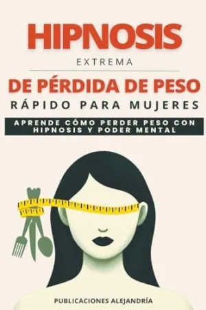 HIPNOSIS EXTREMA DE PÉRDIDA DE PESO RÁPIDA PARA MUJERES. APRENDE COMO PERDER PESO CON HIPNOSIS Y POD