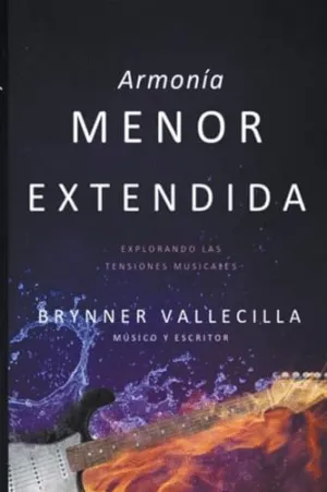 ARMONÍA MENOR EXTENDIDA. EXPLORANDO LAS TENSIONES MUSICALES ARMONÍA MENOR EXTENDIDA. EXPLORANDO LAS TENSIONES MUSICALES