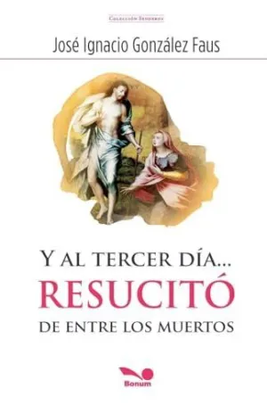 Y Al Tercer Día... Resucitó de entre los Muertos