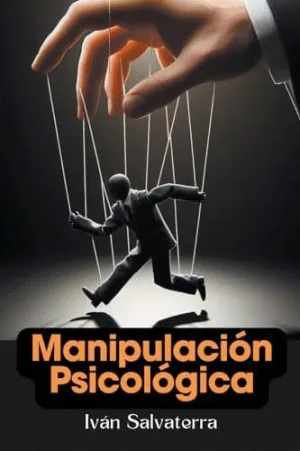 MANIPULACIÓN PSICOLÓGICA. MANIPULACIÓN PSICOLÓGICA.