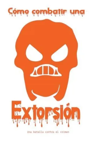 CÓMO COMBATIR LA EXTORSIÓN.