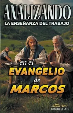 ANALIZANDO LA ENSEÑANZA DEL TRABAJO EN EL EVANGELIO DE MARCOS. ANALIZANDO LA ENSEÑANZA DEL TRABAJO EN EL EVANGELIO DE MARCOS.