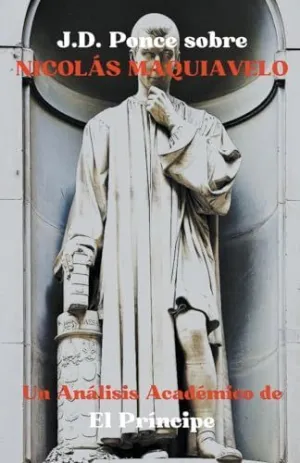 J.D. PONCE SOBRE NICOLÁS MAQUIAVELO