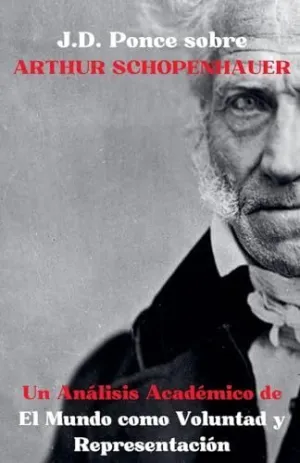 J.D. PONCE SOBRE ARTHUR SCHOPENHAUER J.D. PONCE SOBRE ARTHUR SCHOPENHAUER