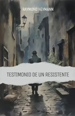 TESTIMONIO DE UN RESISTENTE.