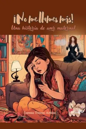 ¡No me Llames Más! - una Historia de Humor Maternal