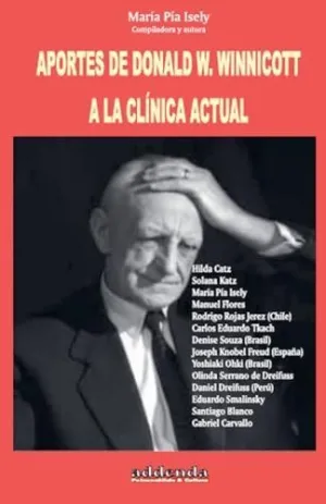 APORTES DE DONALD W. WINNICOTT A LA CLÍNICA ACTUAL APORTES DE DONALD W. WINNICOTT A LA CLÍNICA ACTUAL