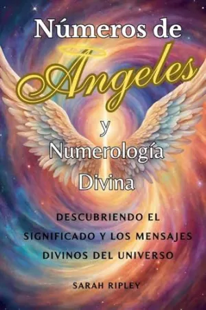 NÚMEROS DE ANGELES Y NUMEROLOGÍA DIVINA NÚMEROS DE ANGELES Y NUMEROLOGÍA DIVINA