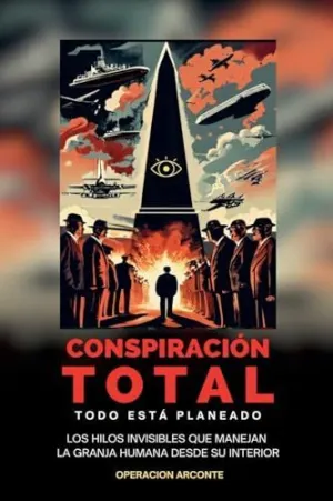 CONSPIRACIÓN TOTAL - TODO ESTÁ PLANEADO