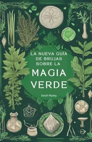 LA NUEVA GUÍA DE BRUJAS SOBRE LA MAGIA VERDE