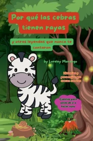 Por qué la Cebra Tiene Rayas y Otras Leyendas que Nunca te Contaron
