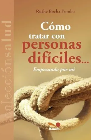 CÓMO TRATAR CON PERSONAS DIFÍCILES... EMPEZANDO POR MÍ. CÓMO TRATAR CON PERSONAS DIFÍCILES... EMPEZANDO POR MÍ.
