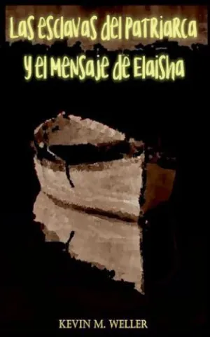 LAS ESCLAVAS DEL PATRIARCA Y EL MENSAJE DE ELAISHA