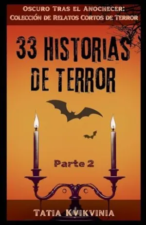 33 HISTORIAS DE TERROR - PARTE 2 33 HISTORIAS DE TERROR - PARTE 2