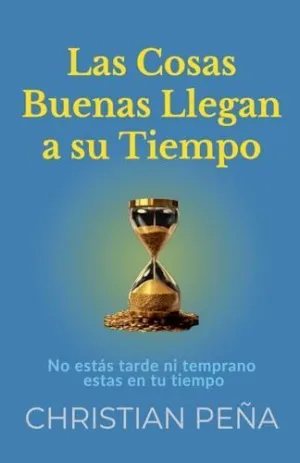 LAS COSAS BUENAS LLEGAN A SU TIEMPO