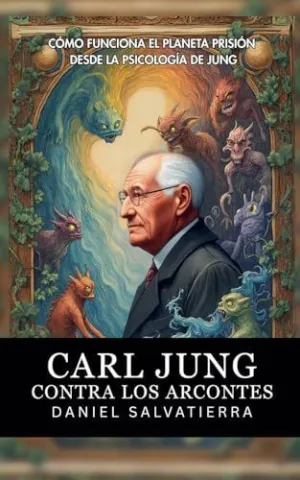 CARL JUNG CONTRA LOS ARCONTES - CÓMO FUNCIONA EL PLANETA PRISIÓN DESDE LA PSICOLOGÍA DE JUNG