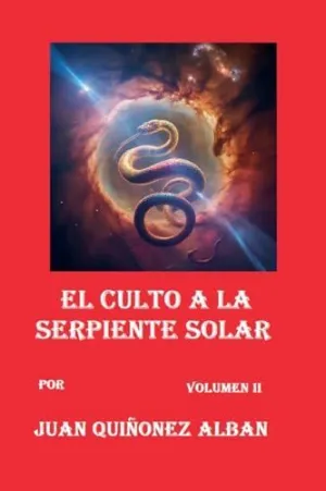 EL CULTO A LA SERPIENTE SOLAR (VOLUMEN II)