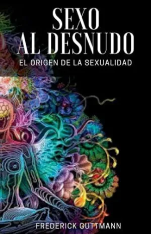 EL SEXO AL DESNUDO - EL ORIGEN DE LA SEXUALIDAD