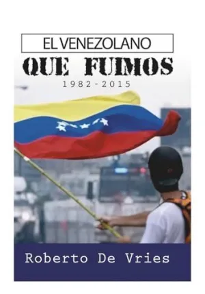 EL VENEZOLANO QUE FUIMOS 1982-2015
