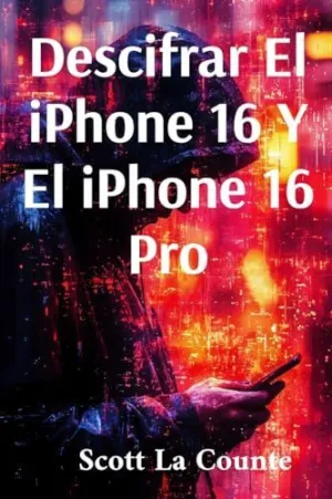 DESCIFRAR EL IPHONE 16 Y EL IPHONE 16 PRO
