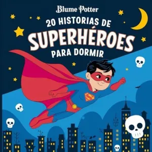 20 HISTORIAS DE SUPERHÉROES PARA DORMIR 20 HISTORIAS DE SUPERHÉROES PARA DORMIR
