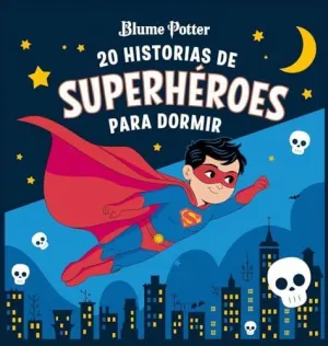 20 HISTORIAS DE SUPERHÉROES PARA DORMIR 20 HISTORIAS DE SUPERHÉROES PARA DORMIR