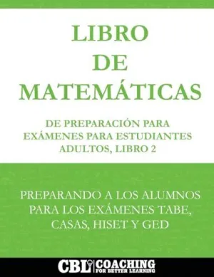 LIBRO DE MATEMÁTICAS DE PREPARACIÓN PARA EXÁMENES PARA ESTUDIANTES ADULTOS, LIBRO 2