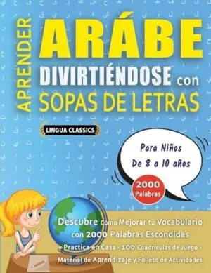 APRENDER ARÁBE DIVIRTIÉNDOSE CON SOPAS DE LETRAS - PARA NIÑOS DE 8 A 10 AÑOS - DESCUBRE CÓMO MEJORAR TU VOCABULARIO CON 2000 PALABRAS ESCONDIDAS Y PRACTICA EN CASA - 100 CUADRÍCULAS DE JUEGO - MATERIA