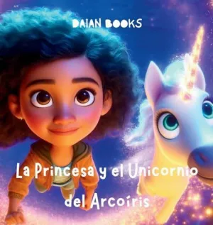 LA PRINCESA Y EL UNICORNIO DEL ARCOÍRIS LA PRINCESA Y EL UNICORNIO DEL ARCOÍRIS