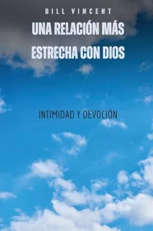 Una Relación Más Estrecha con Dios