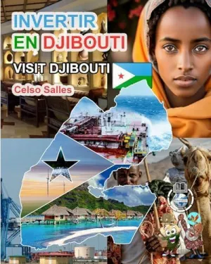 INVERTIR EN DJIBOUTI - VISIT DJIBOUTI - CELSO SALLES