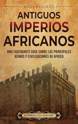 ANTIGUOS IMPERIOS AFRICANOS ANTIGUOS IMPERIOS AFRICANOS