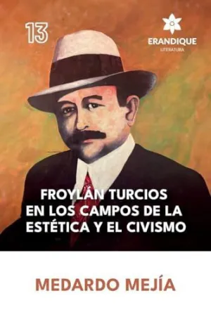 FROYLÁN TURCIOS EN LOS CAMPOS DE LA ESTÉTICA Y EL CIVISMO