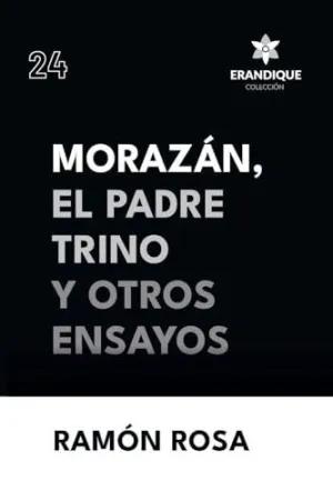 MORAZÁN, EL PADRE TRINO Y OTROS ENSAYOS