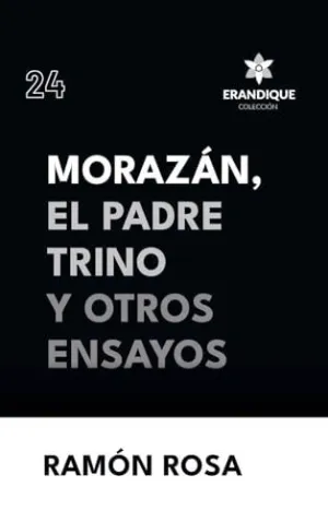 MORAZÁN, EL PADRE TRINO Y OTROS ENSAYOS