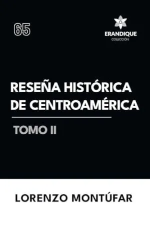 RESEÑA HISTÓRICA DE CENTROAMÉRICA TOMO II