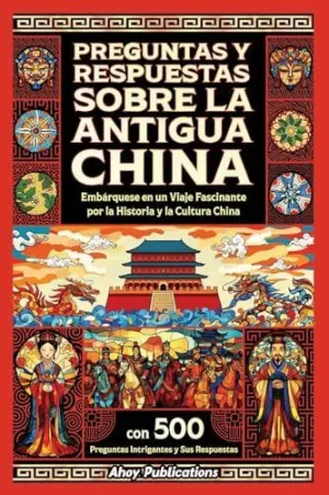PREGUNTAS Y RESPUESTAS SOBRE LA ANTIGUA CHINA