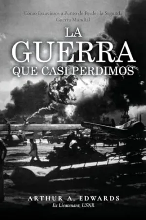 LA GUERRA QUE CASI PERDIMOS LA GUERRA QUE CASI PERDIMOS
