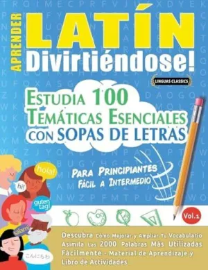 APRENDER LATÍN DIVIRTIÉNDOSE! - PARA PRINCIPIANTES APRENDER LATÍN DIVIRTIÉNDOSE! - PARA PRINCIPIANTES