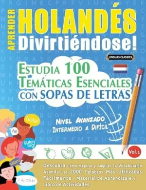 APRENDER HOLANDÉS DIVIRTIÉNDOSE! - NIVEL AVANZADO APRENDER HOLANDÉS DIVIRTIÉNDOSE! - NIVEL AVANZADO